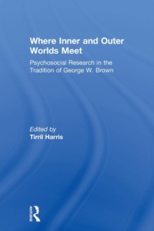 Image for Where inner and outer worlds meet  : psychosocial research in the tradition of George W. Brown