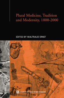 Plural Medicine, Tradition and Modernity, 1800-2000