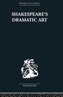 Shakespeare’s Dramatic Art: Collected Essays