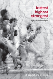 Image for Fastest, highest, strongest  : a critique of high-performance sport