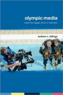 Olympic Media: Inside the Biggest Show on Television