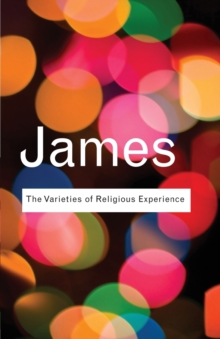 The Varieties of Religious Experience: A Study In Human Nature