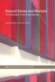 Image for Beyond states and markets  : the challenges of social reproduction