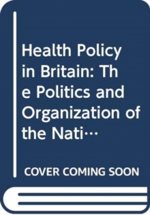 Image for Health policy in Britain  : the politics and organization of the National Health Service