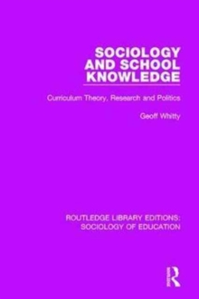 Image for Sociology and school knowledge  : curriculum theory, research and politics