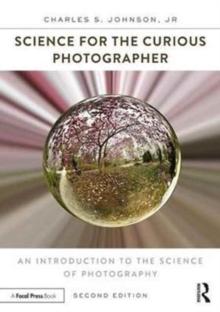 Science for the Curious Photographer: An Introduction to the Science of Photography