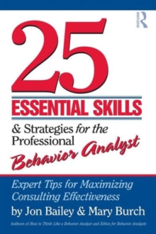Image for 25 essential skills & strategies for the professional behavior analyst  : expert tips for maximizing consulting effectiveness