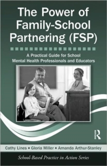 Image for The power of partnering families and schools  : a comprehensive resource for school mental health professionals and educators