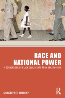 Image for Race and national power  : a sourcebook of Black civil rights from 1862 to 1954