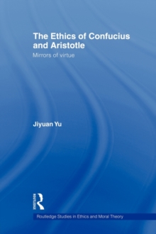 Image for The Ethics of Confucius and Aristotle : Mirrors of Virtue