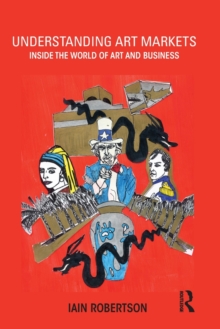 Image for Understanding art markets  : inside the world of art and business