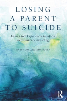 Losing a Parent to Suicide: Using Lived Experiences to Inform Bereavement Counseling