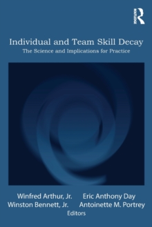 Image for Individual and team skill decay  : the science and implications for practice