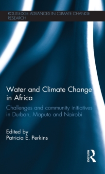 Image for Water and climate change in Africa  : challenges and community initiatives in Durban, Maputo and Nairobi