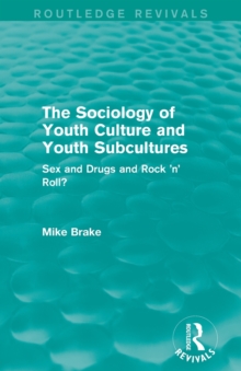 Image for The sociology of youth culture and youth subcultures  : sex and drugs and rock 'n' roll?
