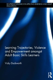 Image for Learning trajectories, violence and empowerment amongst adult basic skills learners