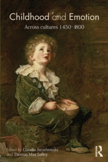 Image for Childhood and emotion  : across cultures 1450-1800