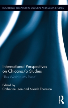 Image for International perspectives on Chicana/o studies  : "this world is my place"
