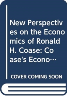 New Perspectives on the Economics of Ronald H. Coase