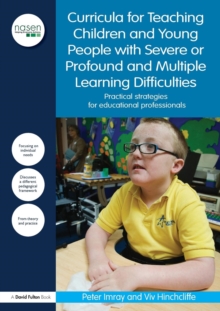 Curricula for Teaching Children and Young People with Severe or Profound and Multiple Learning Difficulties: Practical strategies for educational professionals