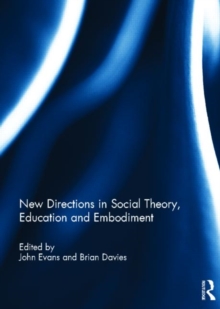 Image for New Directions in Social Theory, Education and Embodiment