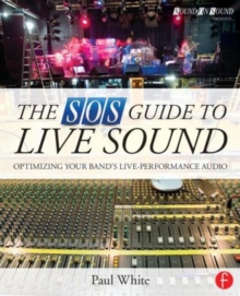 The SOS Guide to Live Sound: Optimising Your Band’s Live-Performance Audio