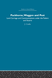 Image for Packhorse, waggon and post  : land carriage and communications under the Tudors and Stuarts