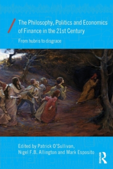 Image for The Philosophy, Politics and Economics of Finance in the 21st Century