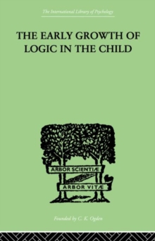 Early Growth of Logic in the Child
