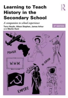 Image for Learning to teach history in the secondary school  : a companion to school experience