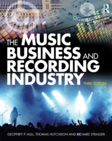 Image for The music business and recording industry  : delivering music in the 21st century
