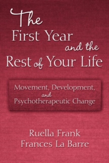 The First Year and the Rest of Your Life: Movement, Development, and Psychotherapeutic Change