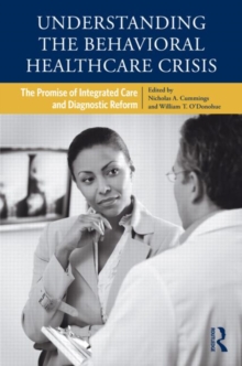 Image for Understanding the behavioral healthcare crisis  : the promise of integrated care and diagnostic reform