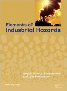 Image for Elements of industrial hazards  : health, safety, environment and loss prevention
