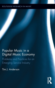 Image for Popular music in a digital music economy  : problems and practices for an emerging service industry