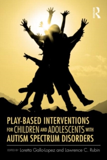Image for Play-Based Interventions for Children and Adolescents with Autism Spectrum Disorders