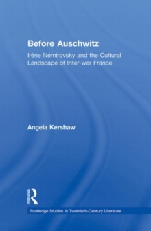 Before Auschwitz: Irene Nemirovsky and the Cultural Landscape of Inter-war France