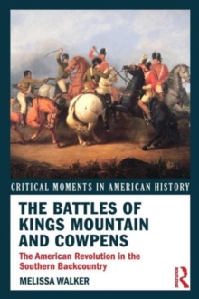 Image for The battles of kings mountain and cowpens  : the American Revolution in the Southern backcountry