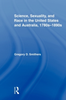 Image for Science, Sexuality, and Race in the United States and Australia, 1780s-1890s