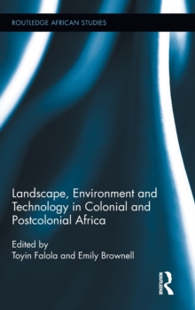 Image for Landscape, Environment and Technology in Colonial and Postcolonial Africa