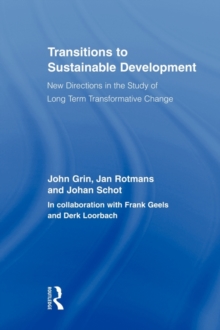 Image for Transitions to sustainable development  : new directions in the study of long term transformative change