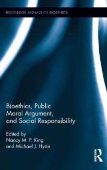 Image for Bioethics, Public Moral Argument, and Social Responsibility