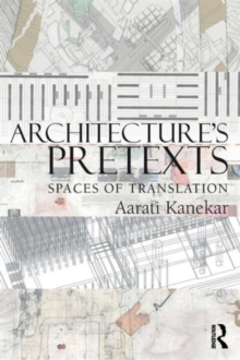 Image for Architecture's pretexts  : spaces of translation
