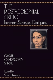 Image for The Post-Colonial Critic : Interviews, Strategies, Dialogues