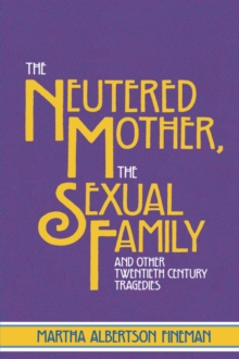 Image for The neutered mother, the sexual family and other twentieth century tragedies