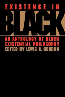 Image for Existence in black  : an anthology of black existential philosophy