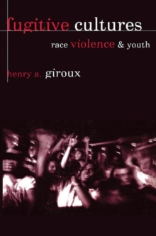 Image for Fugitive cultures  : race, violence, and youth