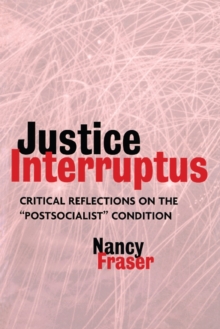 Image for Justice interruptus  : rethinking key concepts of a post-socialist age
