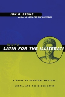 Image for More Latin for the illiterati  : a guide to everyday medical, legal, and religious Latin