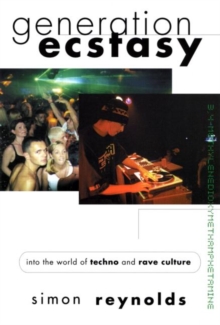 Generation Ecstasy: Into the World of Techno and Rave Culture